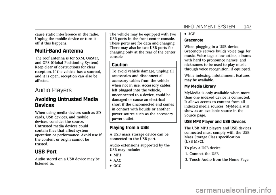 CADILLAC XT4 2022 Owners Manual Cadillac XT4 Owner Manual (GMNA-Localizing-U.S./Canada/Mexico-
15440907) - 2022 - CRC - 12/17/21
INFOTAINMENT SYSTEM 147
cause static interference in the radio.
Unplug the mobile device or turn it
off CADILLAC XT4 2022 Owners Manual Cadillac XT4 Owner Manual (GMNA-Localizing-U.S./Canada/Mexico-
15440907) - 2022 - CRC - 12/17/21
INFOTAINMENT SYSTEM 147
cause static interference in the radio.
Unplug the mobile device or turn it
off