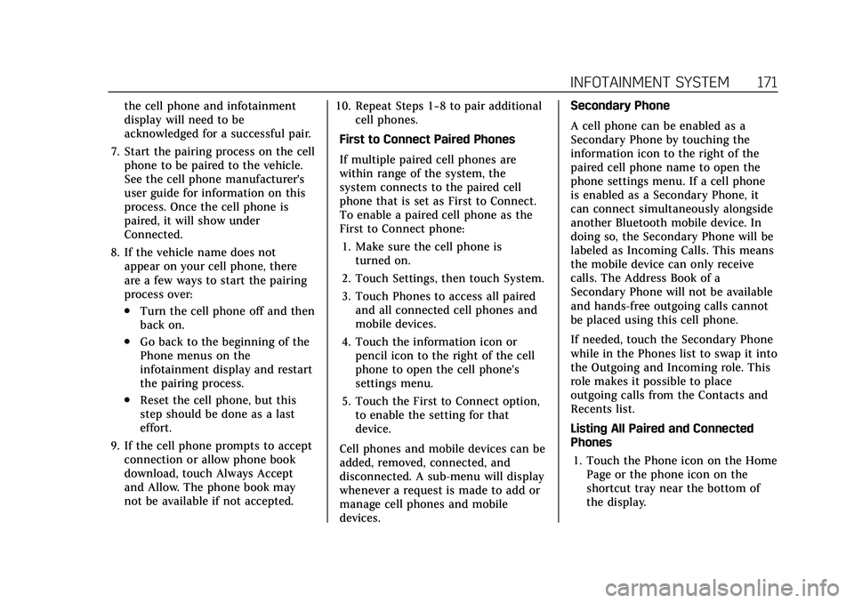 CADILLAC XT4 2022 Owners Manual Cadillac XT4 Owner Manual (GMNA-Localizing-U.S./Canada/Mexico-
15440907) - 2022 - CRC - 12/17/21
INFOTAINMENT SYSTEM 171
the cell phone and infotainment
display will need to be
acknowledged for a succ CADILLAC XT4 2022 Owners Manual Cadillac XT4 Owner Manual (GMNA-Localizing-U.S./Canada/Mexico-
15440907) - 2022 - CRC - 12/17/21
INFOTAINMENT SYSTEM 171
the cell phone and infotainment
display will need to be
acknowledged for a succ
