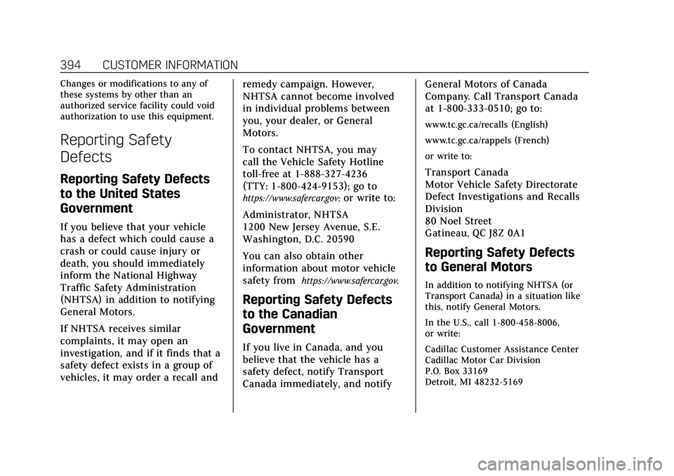 CADILLAC XT4 2022 Owners Manual Cadillac XT4 Owner Manual (GMNA-Localizing-U.S./Canada/Mexico-
15440907) - 2022 - CRC - 12/17/21
394 CUSTOMER INFORMATION
Changes or modifications to any of
these systems by other than an
authorized s CADILLAC XT4 2022 Owners Manual Cadillac XT4 Owner Manual (GMNA-Localizing-U.S./Canada/Mexico-
15440907) - 2022 - CRC - 12/17/21
394 CUSTOMER INFORMATION
Changes or modifications to any of
these systems by other than an
authorized s