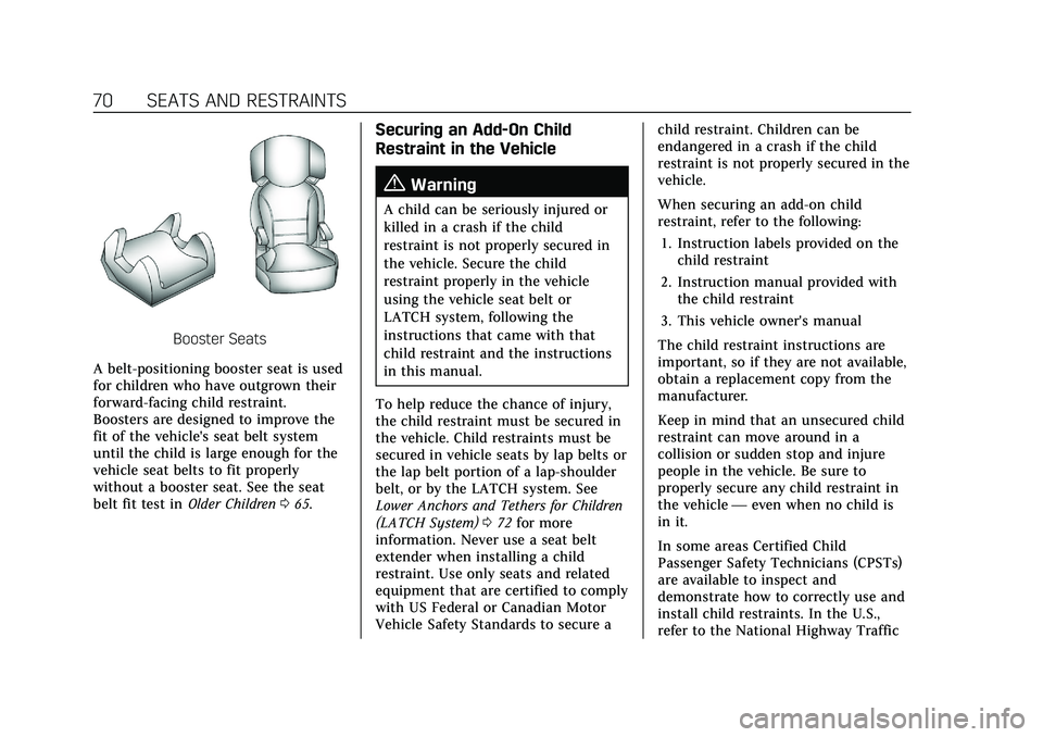 CADILLAC XT4 2022 Manual PDF Cadillac XT4 Owner Manual (GMNA-Localizing-U.S./Canada/Mexico-
15440907) - 2022 - CRC - 12/17/21
70 SEATS AND RESTRAINTS
Booster Seats
A belt-positioning booster seat is used
for children who have out CADILLAC XT4 2022 Manual PDF Cadillac XT4 Owner Manual (GMNA-Localizing-U.S./Canada/Mexico-
15440907) - 2022 - CRC - 12/17/21
70 SEATS AND RESTRAINTS
Booster Seats
A belt-positioning booster seat is used
for children who have out