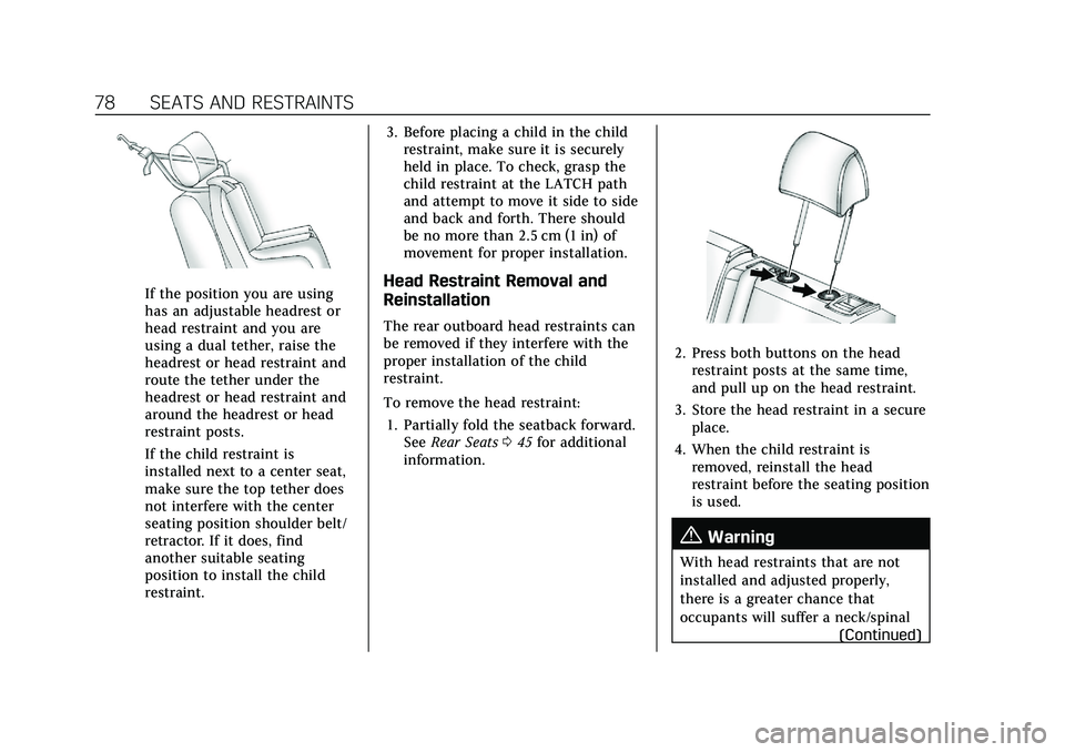 CADILLAC XT4 2022 Owners Manual Cadillac XT4 Owner Manual (GMNA-Localizing-U.S./Canada/Mexico-
15440907) - 2022 - CRC - 12/17/21
78 SEATS AND RESTRAINTS
If the position you are using
has an adjustable headrest or
head restraint and CADILLAC XT4 2022 Owners Manual Cadillac XT4 Owner Manual (GMNA-Localizing-U.S./Canada/Mexico-
15440907) - 2022 - CRC - 12/17/21
78 SEATS AND RESTRAINTS
If the position you are using
has an adjustable headrest or
head restraint and