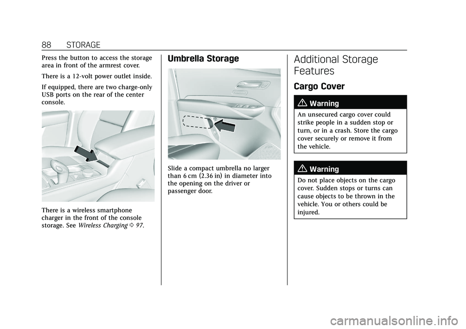 CADILLAC XT4 2022 Owners Manual Cadillac XT4 Owner Manual (GMNA-Localizing-U.S./Canada/Mexico-
15440907) - 2022 - CRC - 12/17/21
88 STORAGE
Press the button to access the storage
area in front of the armrest cover.
There is a 12-vol CADILLAC XT4 2022 Owners Manual Cadillac XT4 Owner Manual (GMNA-Localizing-U.S./Canada/Mexico-
15440907) - 2022 - CRC - 12/17/21
88 STORAGE
Press the button to access the storage
area in front of the armrest cover.
There is a 12-vol
