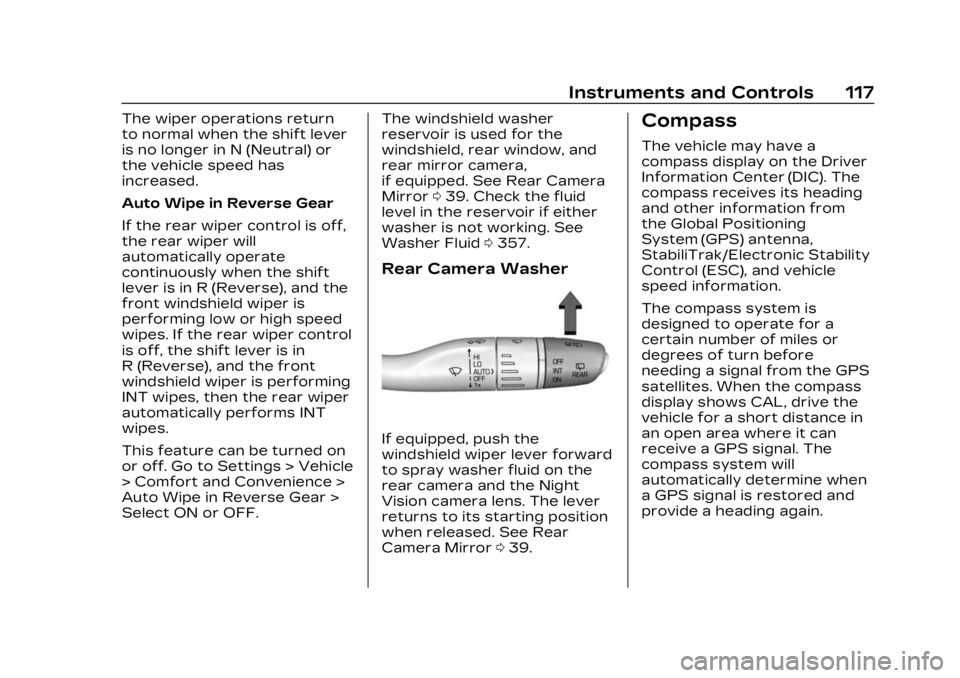 CADILLAC XT5 2023  Owners Manual Cadillac XT5 Owner Manual (GMNA-Localizing-U.S./Canada/Mexico-
16406251) - 2023 - CRC - 3/25/22
Instruments and Controls 117
The wiper operations return
to normal when the shift lever
is no longer in 