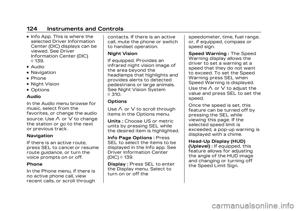 CADILLAC XT5 2023 Owners Manual Cadillac XT5 Owner Manual (GMNA-Localizing-U.S./Canada/Mexico-
16406251) - 2023 - CRC - 3/25/22
124 Instruments and Controls
.Info App. This is where the
selected Driver Information
Center (DIC) displ CADILLAC XT5 2023 Owners Manual Cadillac XT5 Owner Manual (GMNA-Localizing-U.S./Canada/Mexico-
16406251) - 2023 - CRC - 3/25/22
124 Instruments and Controls
.Info App. This is where the
selected Driver Information
Center (DIC) displ