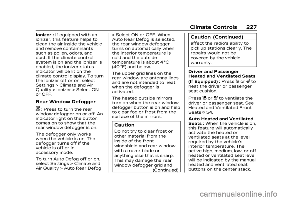 CADILLAC XT5 2023  Owners Manual Cadillac XT5 Owner Manual (GMNA-Localizing-U.S./Canada/Mexico-
16406251) - 2023 - CRC - 3/25/22
Climate Controls 227
Ionizer :If equipped with an
ionizer, this feature helps to
clean the air inside th