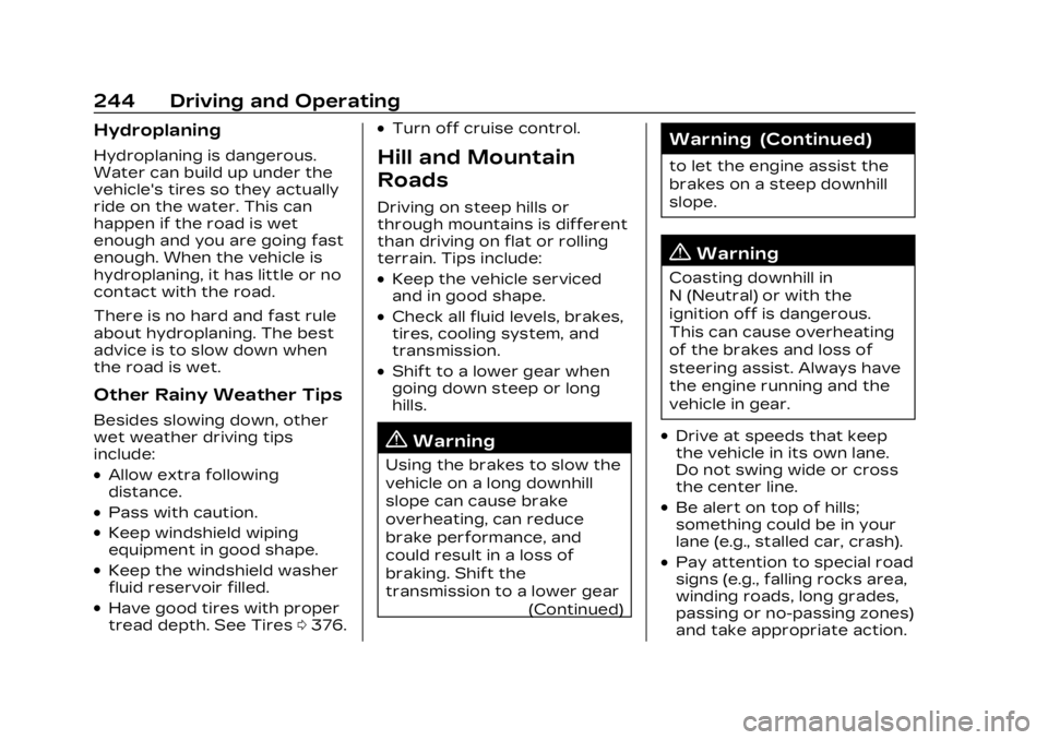 CADILLAC XT5 2023  Owners Manual Cadillac XT5 Owner Manual (GMNA-Localizing-U.S./Canada/Mexico-
16406251) - 2023 - CRC - 3/25/22
244 Driving and Operating
Hydroplaning
Hydroplaning is dangerous.
Water can build up under the
vehicle&#