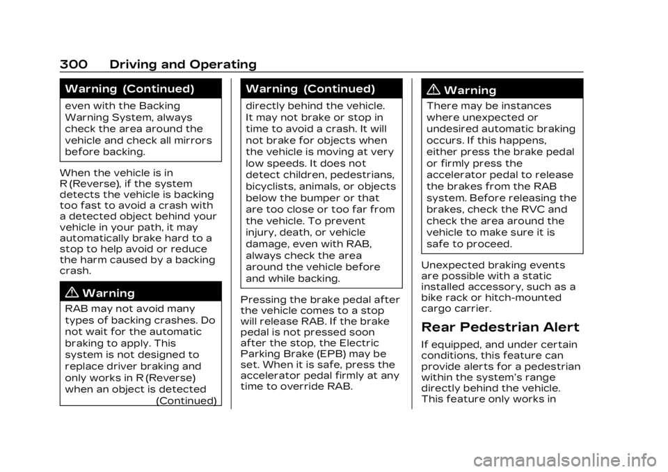 CADILLAC XT5 2023 Owners Manual Cadillac XT5 Owner Manual (GMNA-Localizing-U.S./Canada/Mexico-
16406251) - 2023 - CRC - 3/25/22
300 Driving and Operating
Warning (Continued)
even with the Backing
Warning System, always
check the are CADILLAC XT5 2023 Owners Manual Cadillac XT5 Owner Manual (GMNA-Localizing-U.S./Canada/Mexico-
16406251) - 2023 - CRC - 3/25/22
300 Driving and Operating
Warning (Continued)
even with the Backing
Warning System, always
check the are