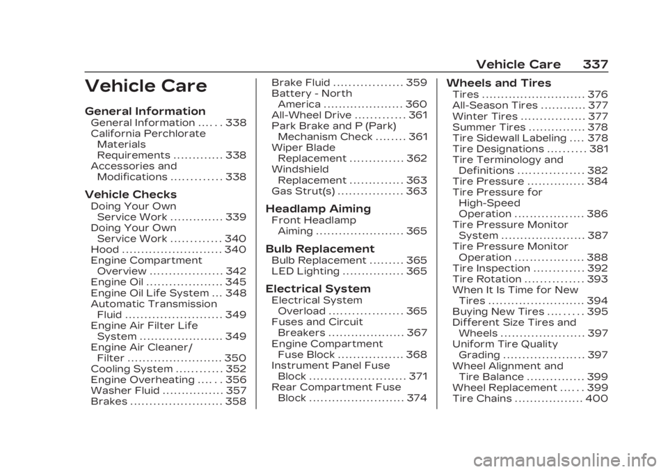 CADILLAC XT5 2023  Owners Manual Cadillac XT5 Owner Manual (GMNA-Localizing-U.S./Canada/Mexico-
16406251) - 2023 - CRC - 3/28/22
Vehicle Care 337
Vehicle Care
General Information
General Information . . . . . . 338
California Perchlo