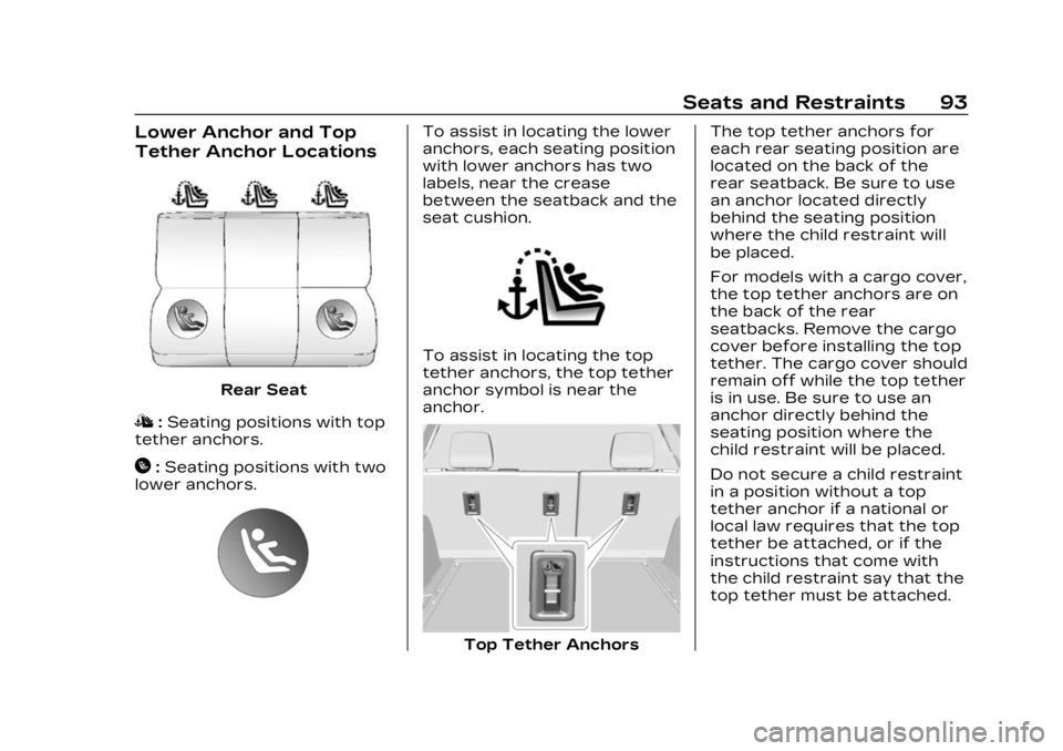 CADILLAC XT5 2023  Owners Manual Cadillac XT5 Owner Manual (GMNA-Localizing-U.S./Canada/Mexico-
16406251) - 2023 - CRC - 3/25/22
Seats and Restraints 93
Lower Anchor and Top
Tether Anchor Locations
Rear Seat
I:Seating positions with 