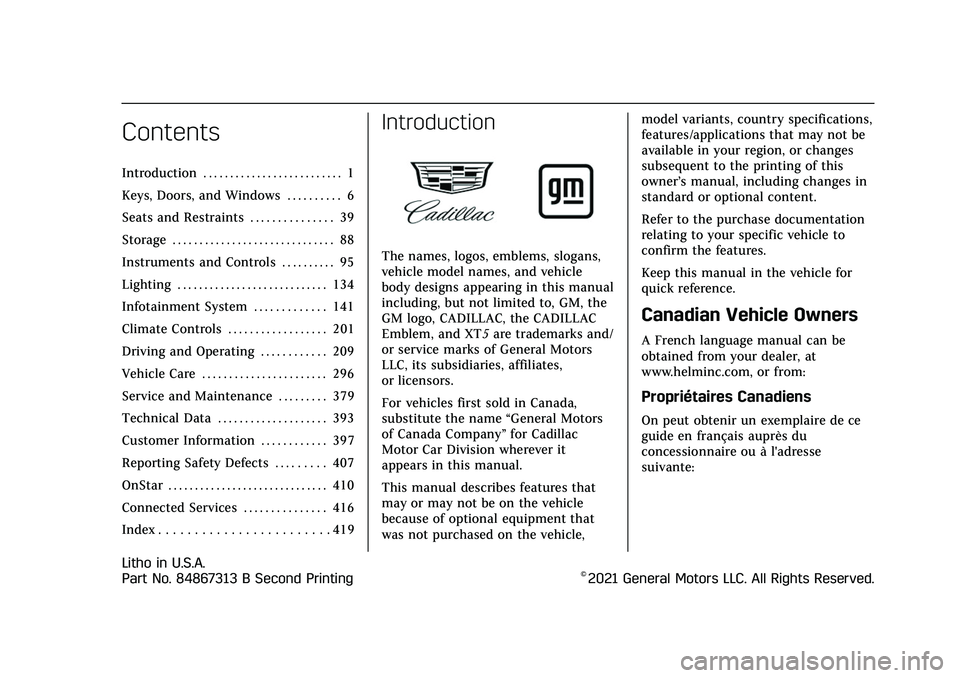 CADILLAC XT5 2022  Owners Manual Cadillac XT5 Owner Manual (GMNA-Localizing-U.S./Canada/Mexico-
15227431) - 2022 - CRC - 8/11/21
Contents
Introduction . . . . . . . . . . . . . . . . . . . . . . . . . . 1
Keys, Doors, and Windows . .