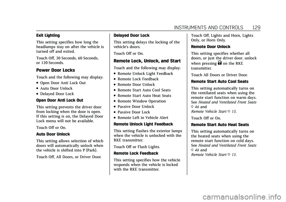 CADILLAC XT5 2022 Owners Manual Cadillac XT5 Owner Manual (GMNA-Localizing-U.S./Canada/Mexico-
15227431) - 2022 - CRC - 8/11/21
INSTRUMENTS AND CONTROLS 129
Exit Lighting
This setting specifies how long the
headlamps stay on after t CADILLAC XT5 2022 Owners Manual Cadillac XT5 Owner Manual (GMNA-Localizing-U.S./Canada/Mexico-
15227431) - 2022 - CRC - 8/11/21
INSTRUMENTS AND CONTROLS 129
Exit Lighting
This setting specifies how long the
headlamps stay on after t