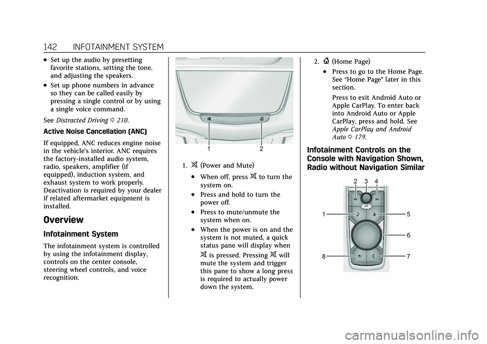 CADILLAC XT5 2022 Owners Manual Cadillac XT5 Owner Manual (GMNA-Localizing-U.S./Canada/Mexico-
15227431) - 2022 - CRC - 8/11/21
142 INFOTAINMENT SYSTEM
.Set up the audio by presetting
favorite stations, setting the tone,
and adjusti CADILLAC XT5 2022 Owners Manual Cadillac XT5 Owner Manual (GMNA-Localizing-U.S./Canada/Mexico-
15227431) - 2022 - CRC - 8/11/21
142 INFOTAINMENT SYSTEM
.Set up the audio by presetting
favorite stations, setting the tone,
and adjusti
