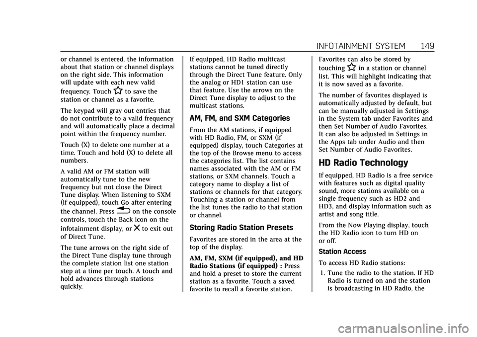 CADILLAC XT5 2022 Owners Manual Cadillac XT5 Owner Manual (GMNA-Localizing-U.S./Canada/Mexico-
15227431) - 2022 - CRC - 8/11/21
INFOTAINMENT SYSTEM 149
or channel is entered, the information
about that station or channel displays
on CADILLAC XT5 2022 Owners Manual Cadillac XT5 Owner Manual (GMNA-Localizing-U.S./Canada/Mexico-
15227431) - 2022 - CRC - 8/11/21
INFOTAINMENT SYSTEM 149
or channel is entered, the information
about that station or channel displays
on