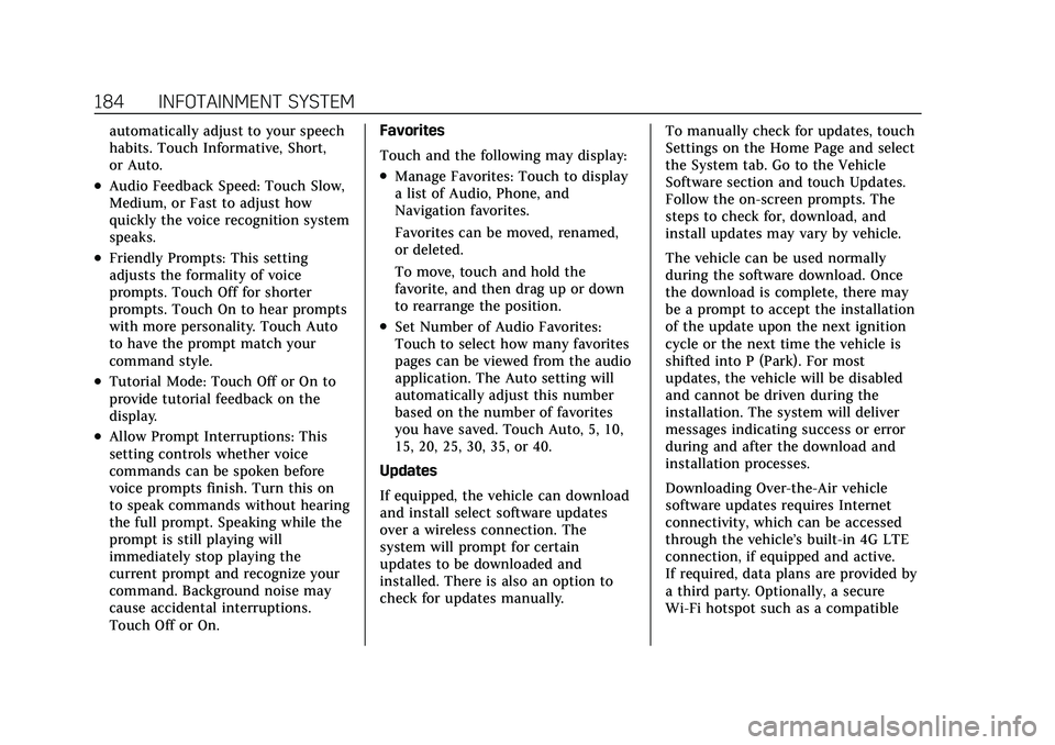 CADILLAC XT5 2022 Owners Manual Cadillac XT5 Owner Manual (GMNA-Localizing-U.S./Canada/Mexico-
15227431) - 2022 - CRC - 8/11/21
184 INFOTAINMENT SYSTEM
automatically adjust to your speech
habits. Touch Informative, Short,
or Auto.
. CADILLAC XT5 2022 Owners Manual Cadillac XT5 Owner Manual (GMNA-Localizing-U.S./Canada/Mexico-
15227431) - 2022 - CRC - 8/11/21
184 INFOTAINMENT SYSTEM
automatically adjust to your speech
habits. Touch Informative, Short,
or Auto.
.