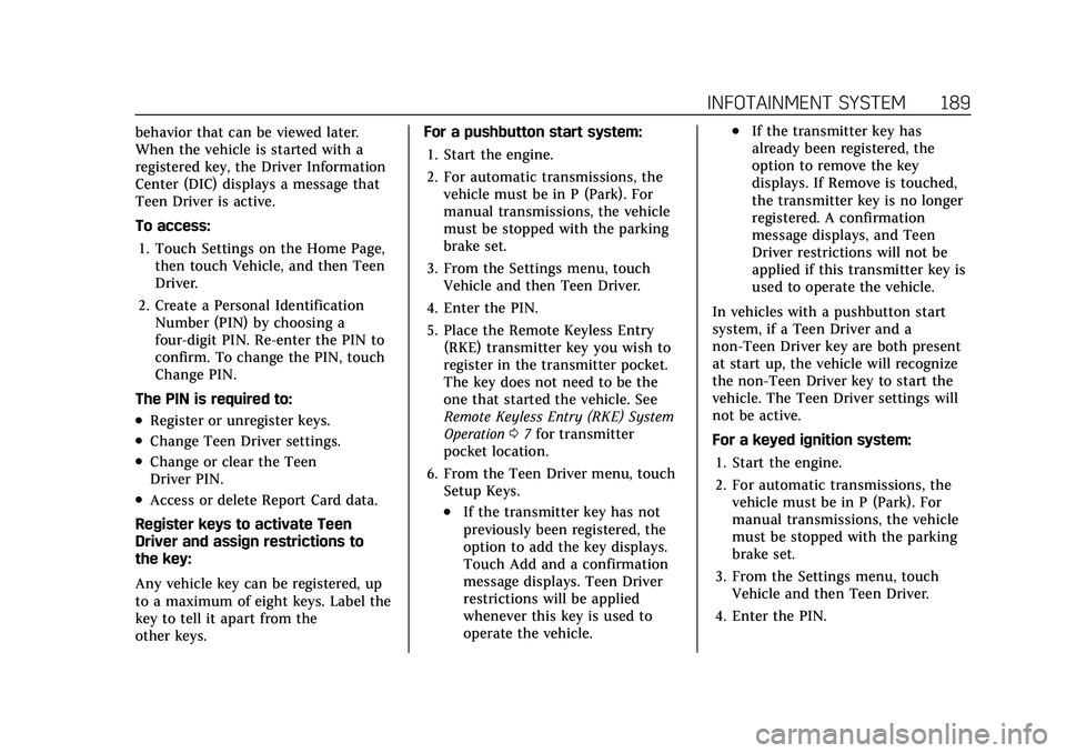 CADILLAC XT5 2022 Owners Manual Cadillac XT5 Owner Manual (GMNA-Localizing-U.S./Canada/Mexico-
15227431) - 2022 - CRC - 8/11/21
INFOTAINMENT SYSTEM 189
behavior that can be viewed later.
When the vehicle is started with a
registered CADILLAC XT5 2022 Owners Manual Cadillac XT5 Owner Manual (GMNA-Localizing-U.S./Canada/Mexico-
15227431) - 2022 - CRC - 8/11/21
INFOTAINMENT SYSTEM 189
behavior that can be viewed later.
When the vehicle is started with a
registered