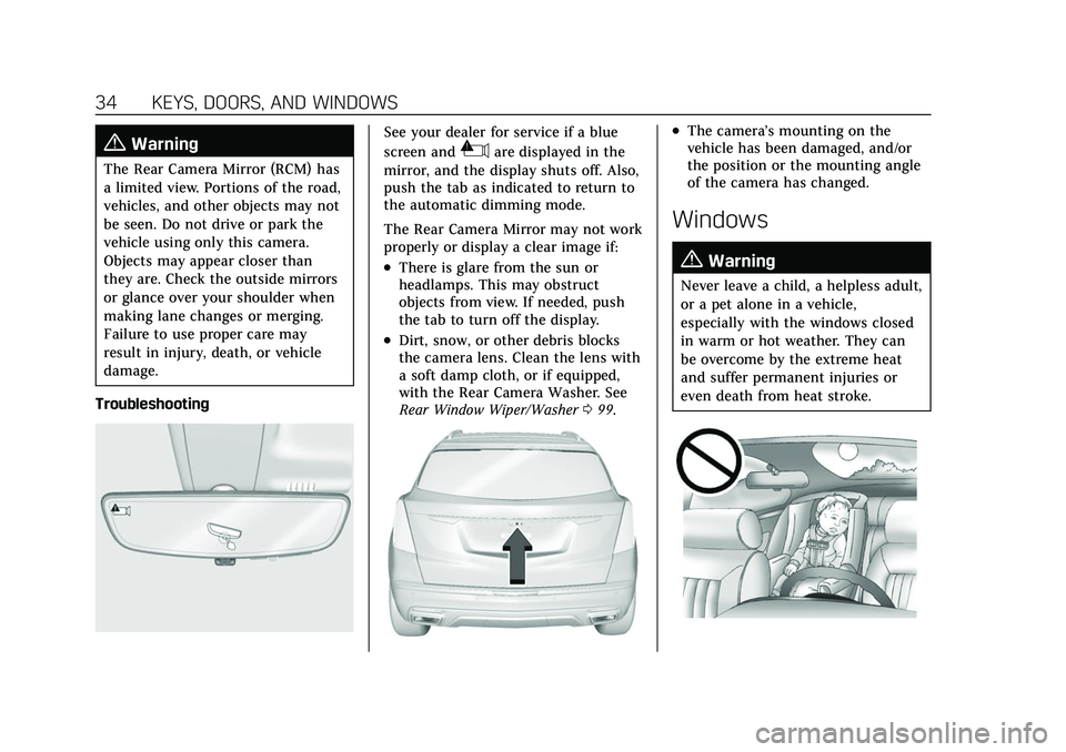 CADILLAC XT5 2022 Owners Manual Cadillac XT5 Owner Manual (GMNA-Localizing-U.S./Canada/Mexico-
15227431) - 2022 - CRC - 8/11/21
34 KEYS, DOORS, AND WINDOWS
{Warning
The Rear Camera Mirror (RCM) has
a limited view. Portions of the ro CADILLAC XT5 2022 Owners Manual Cadillac XT5 Owner Manual (GMNA-Localizing-U.S./Canada/Mexico-
15227431) - 2022 - CRC - 8/11/21
34 KEYS, DOORS, AND WINDOWS
{Warning
The Rear Camera Mirror (RCM) has
a limited view. Portions of the ro