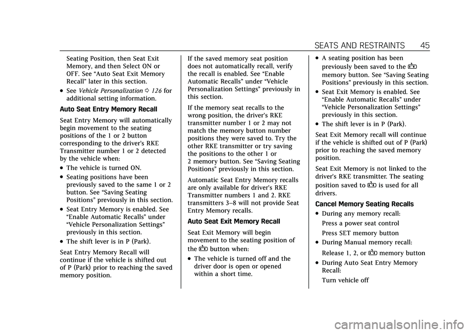 CADILLAC XT5 2022 Service Manual Cadillac XT5 Owner Manual (GMNA-Localizing-U.S./Canada/Mexico-
15227431) - 2022 - CRC - 8/11/21
SEATS AND RESTRAINTS 45
Seating Position, then Seat Exit
Memory, and then Select ON or
OFF. See“Auto S CADILLAC XT5 2022 Service Manual Cadillac XT5 Owner Manual (GMNA-Localizing-U.S./Canada/Mexico-
15227431) - 2022 - CRC - 8/11/21
SEATS AND RESTRAINTS 45
Seating Position, then Seat Exit
Memory, and then Select ON or
OFF. See“Auto S