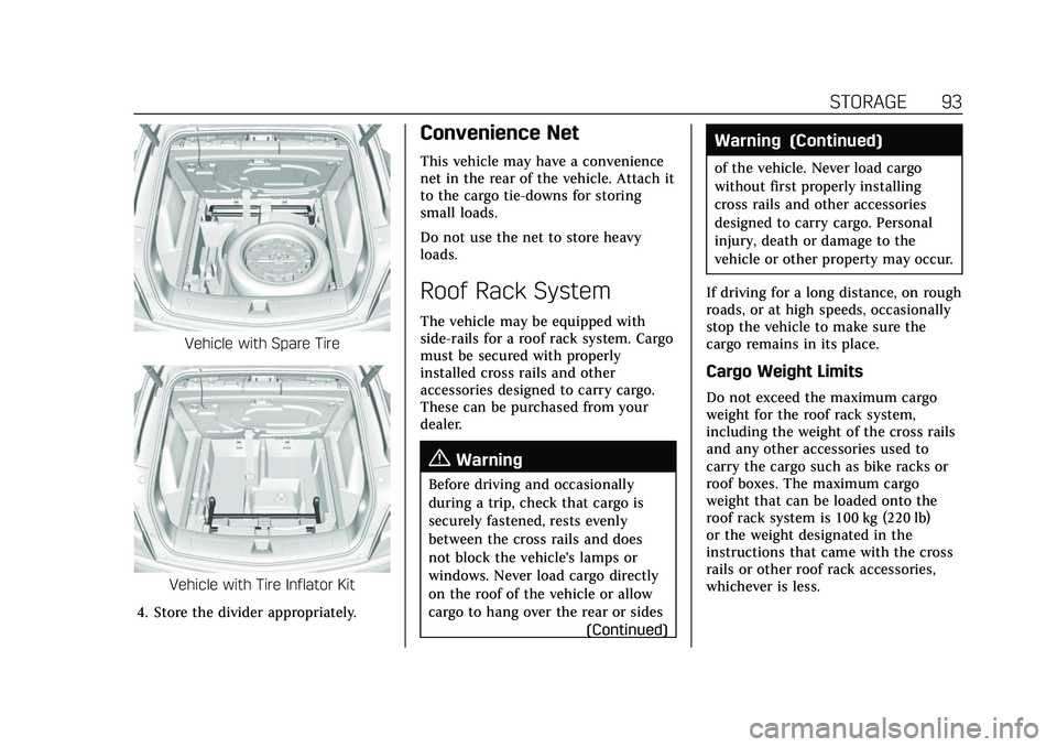 CADILLAC XT5 2022  Owners Manual Cadillac XT5 Owner Manual (GMNA-Localizing-U.S./Canada/Mexico-
15227431) - 2022 - CRC - 8/11/21
STORAGE 93
Vehicle with Spare Tire
Vehicle with Tire Inflator Kit
4. Store the divider appropriately.
Co