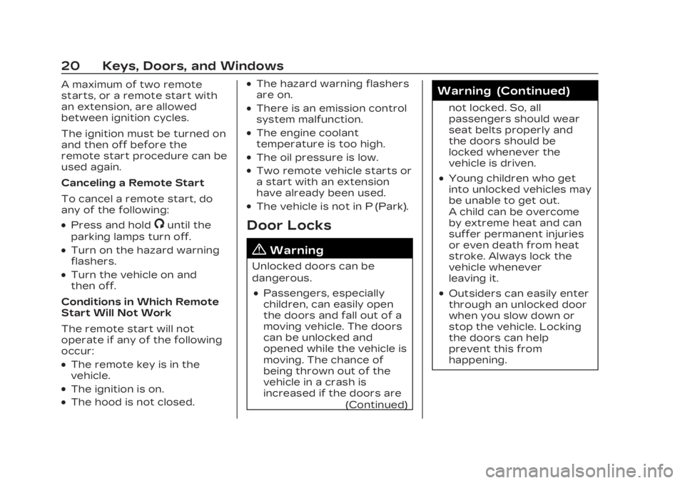 CADILLAC XT6 2023  Owners Manual Cadillac XT6 Owner Manual (GMNA-Localizing-U.S./Canada-16405819) -
2023 - CRC - 3/23/22
20 Keys, Doors, and Windows
A maximum of two remote
starts, or a remote start with
an extension, are allowed
bet