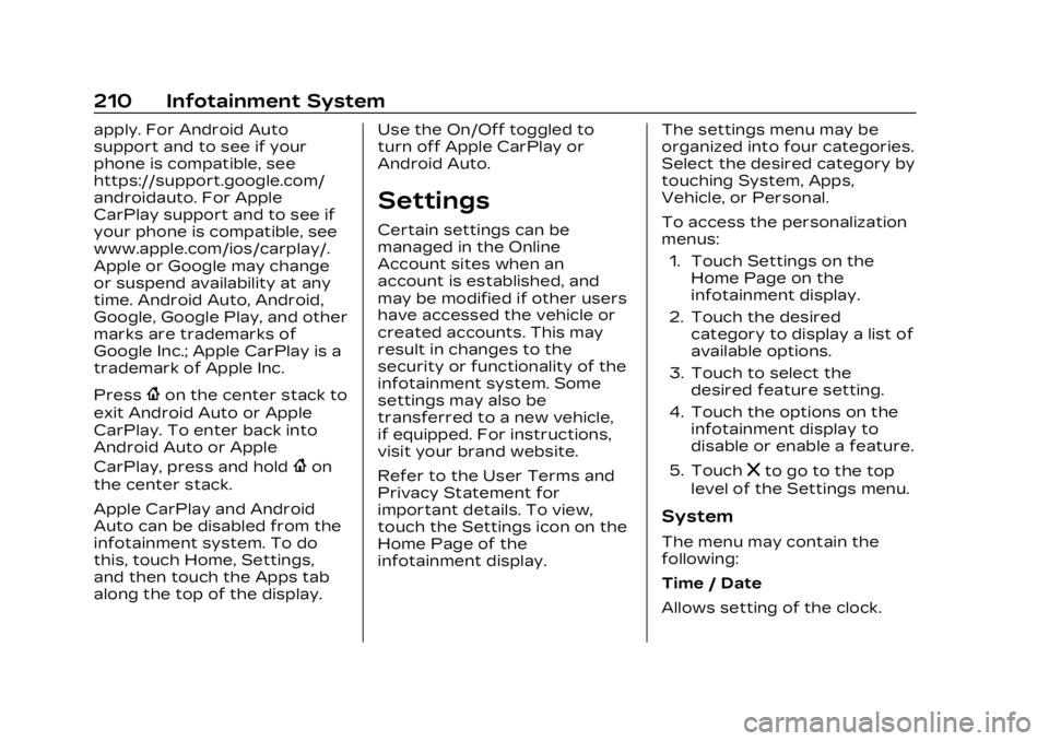 CADILLAC XT6 2023 Owners Manual Cadillac XT6 Owner Manual (GMNA-Localizing-U.S./Canada-16405819) -
2023 - CRC - 3/22/22
210 Infotainment System
apply. For Android Auto
support and to see if your
phone is compatible, see
https://supp CADILLAC XT6 2023 Owners Manual Cadillac XT6 Owner Manual (GMNA-Localizing-U.S./Canada-16405819) -
2023 - CRC - 3/22/22
210 Infotainment System
apply. For Android Auto
support and to see if your
phone is compatible, see
https://supp
