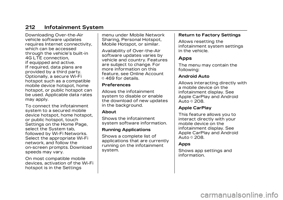 CADILLAC XT6 2023 Owners Manual Cadillac XT6 Owner Manual (GMNA-Localizing-U.S./Canada-16405819) -
2023 - CRC - 3/22/22
212 Infotainment System
Downloading Over-the-Air
vehicle software updates
requires Internet connectivity,
which CADILLAC XT6 2023 Owners Manual Cadillac XT6 Owner Manual (GMNA-Localizing-U.S./Canada-16405819) -
2023 - CRC - 3/22/22
212 Infotainment System
Downloading Over-the-Air
vehicle software updates
requires Internet connectivity,
which