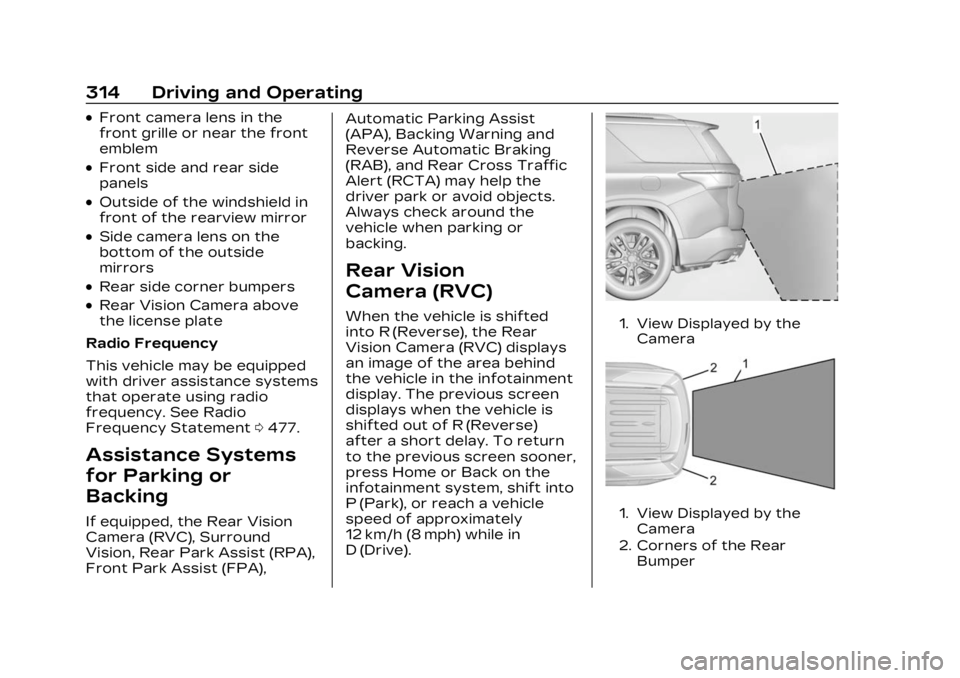 CADILLAC XT6 2023 Owners Manual Cadillac XT6 Owner Manual (GMNA-Localizing-U.S./Canada-16405819) -
2023 - CRC - 3/22/22
314 Driving and Operating
.Front camera lens in the
front grille or near the front
emblem
.Front side and rear s CADILLAC XT6 2023 Owners Manual Cadillac XT6 Owner Manual (GMNA-Localizing-U.S./Canada-16405819) -
2023 - CRC - 3/22/22
314 Driving and Operating
.Front camera lens in the
front grille or near the front
emblem
.Front side and rear s