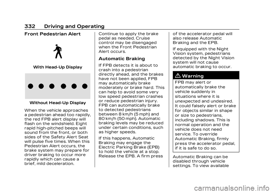 CADILLAC XT6 2023 Owners Manual Cadillac XT6 Owner Manual (GMNA-Localizing-U.S./Canada-16405819) -
2023 - CRC - 3/22/22
332 Driving and Operating
Front Pedestrian Alert
With Head-Up Display
Without Head-Up Display
When the vehicle a CADILLAC XT6 2023 Owners Manual Cadillac XT6 Owner Manual (GMNA-Localizing-U.S./Canada-16405819) -
2023 - CRC - 3/22/22
332 Driving and Operating
Front Pedestrian Alert
With Head-Up Display
Without Head-Up Display
When the vehicle a
