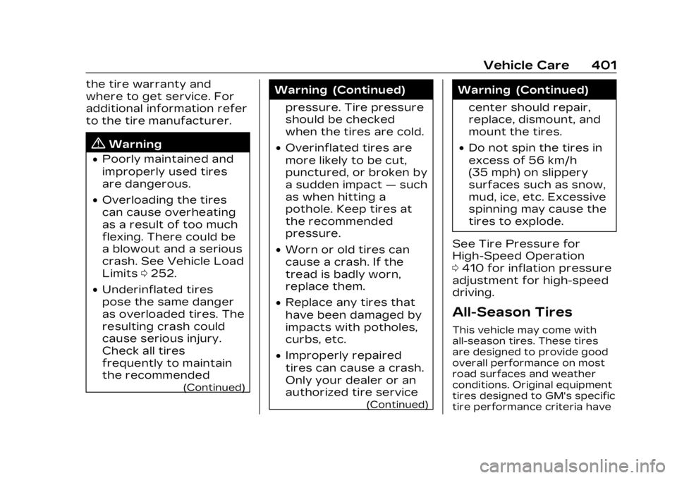 CADILLAC XT6 2023 Owners Manual Cadillac XT6 Owner Manual (GMNA-Localizing-U.S./Canada-16405819) -
2023 - CRC - 3/22/22
Vehicle Care 401
the tire warranty and
where to get service. For
additional information refer
to the tire manufa CADILLAC XT6 2023 Owners Manual Cadillac XT6 Owner Manual (GMNA-Localizing-U.S./Canada-16405819) -
2023 - CRC - 3/22/22
Vehicle Care 401
the tire warranty and
where to get service. For
additional information refer
to the tire manufa