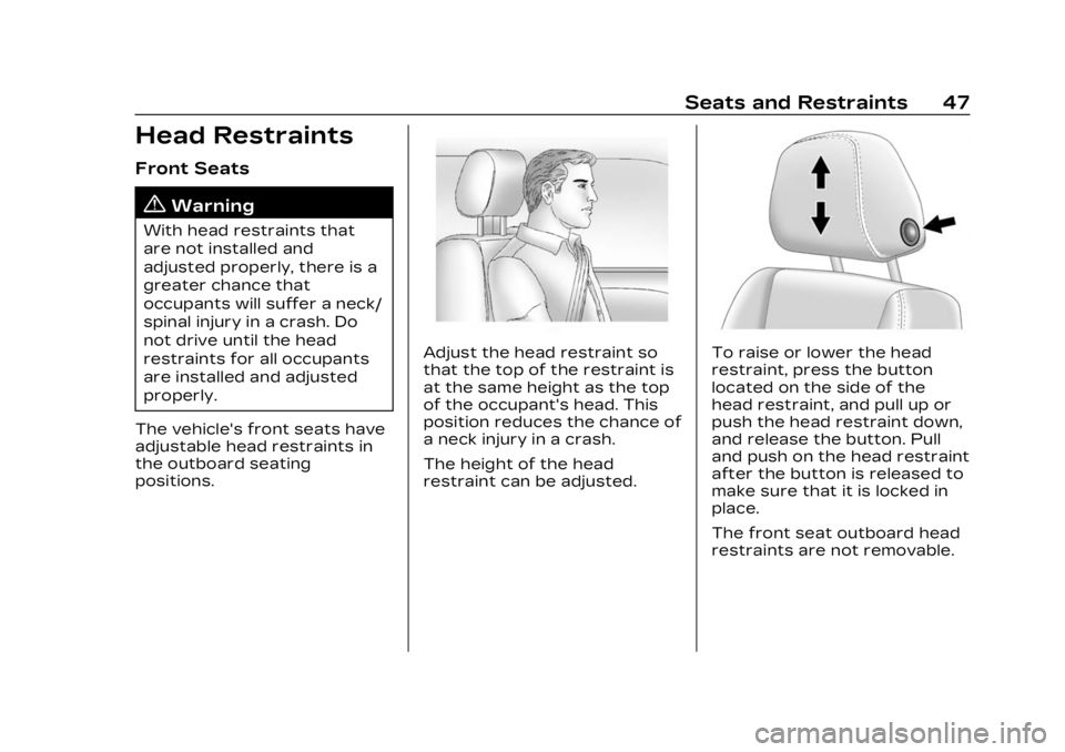 CADILLAC XT6 2023  Owners Manual Cadillac XT6 Owner Manual (GMNA-Localizing-U.S./Canada-16405819) -
2023 - CRC - 3/22/22
Seats and Restraints 47
Head Restraints
Front Seats
{Warning
With head restraints that
are not installed and
adj