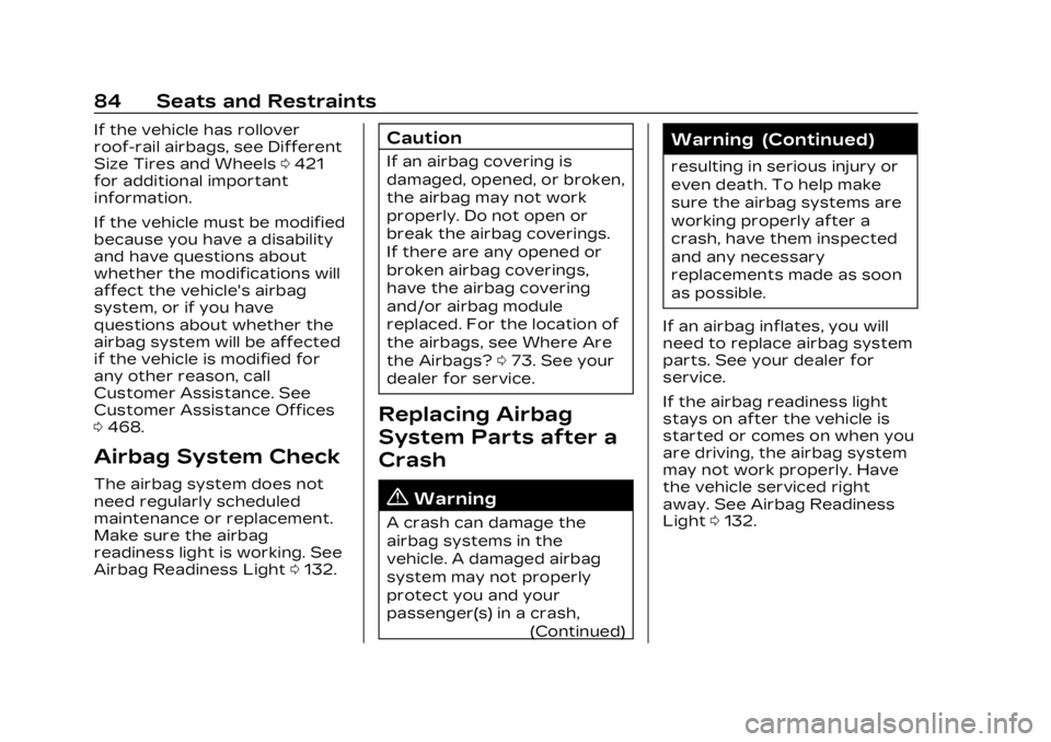 CADILLAC XT6 2023 Manual Online Cadillac XT6 Owner Manual (GMNA-Localizing-U.S./Canada-16405819) -
2023 - CRC - 3/22/22
84 Seats and Restraints
If the vehicle has rollover
roof-rail airbags, see Different
Size Tires and Wheels0421
f CADILLAC XT6 2023 Manual Online Cadillac XT6 Owner Manual (GMNA-Localizing-U.S./Canada-16405819) -
2023 - CRC - 3/22/22
84 Seats and Restraints
If the vehicle has rollover
roof-rail airbags, see Different
Size Tires and Wheels0421
f