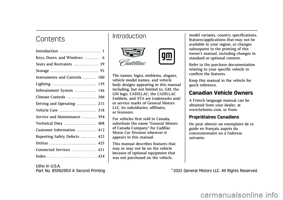 CADILLAC XT6 2022  Owners Manual Cadillac XT6 Owner Manual (GMNA-Localizing-U.S./Canada-15218998) -
2022 - CRC - 10/22/21
Contents
Introduction . . . . . . . . . . . . . . . . . . . . . . . . . . 1
Keys, Doors, and Windows . . . . . 