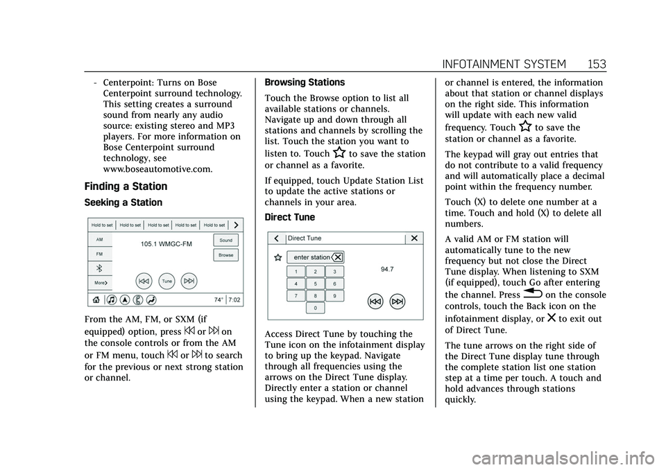 CADILLAC XT6 2022 Owners Manual Cadillac XT6 Owner Manual (GMNA-Localizing-U.S./Canada-15218998) -
2022 - CRC - 10/22/21
INFOTAINMENT SYSTEM 153
‐Centerpoint: Turns on Bose
Centerpoint surround technology.
This setting creates a s CADILLAC XT6 2022 Owners Manual Cadillac XT6 Owner Manual (GMNA-Localizing-U.S./Canada-15218998) -
2022 - CRC - 10/22/21
INFOTAINMENT SYSTEM 153
‐Centerpoint: Turns on Bose
Centerpoint surround technology.
This setting creates a s