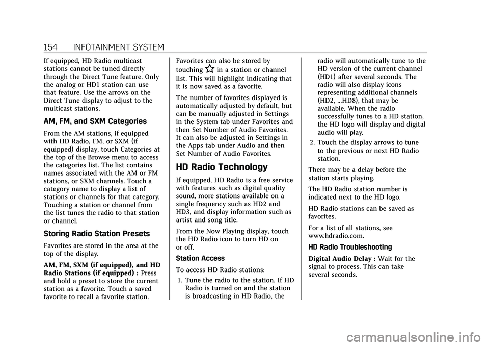 CADILLAC XT6 2022 Owners Manual Cadillac XT6 Owner Manual (GMNA-Localizing-U.S./Canada-15218998) -
2022 - CRC - 10/22/21
154 INFOTAINMENT SYSTEM
If equipped, HD Radio multicast
stations cannot be tuned directly
through the Direct Tu CADILLAC XT6 2022 Owners Manual Cadillac XT6 Owner Manual (GMNA-Localizing-U.S./Canada-15218998) -
2022 - CRC - 10/22/21
154 INFOTAINMENT SYSTEM
If equipped, HD Radio multicast
stations cannot be tuned directly
through the Direct Tu