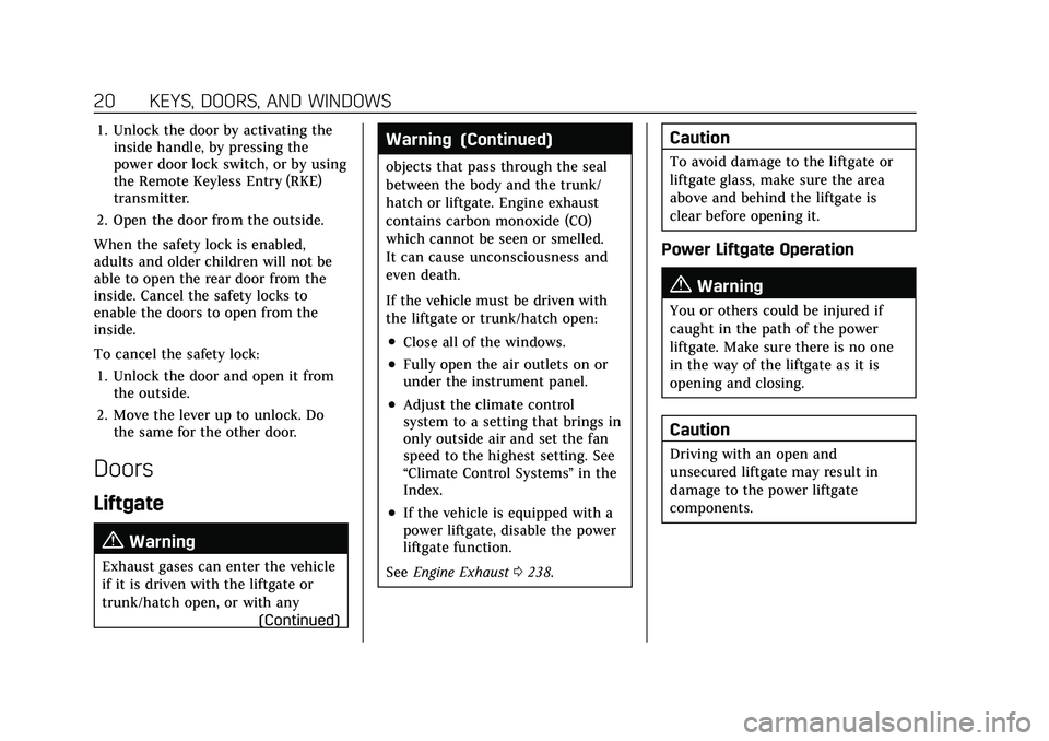 CADILLAC XT6 2022  Owners Manual Cadillac XT6 Owner Manual (GMNA-Localizing-U.S./Canada-15218998) -
2022 - CRC - 10/22/21
20 KEYS, DOORS, AND WINDOWS
1. Unlock the door by activating theinside handle, by pressing the
power door lock 