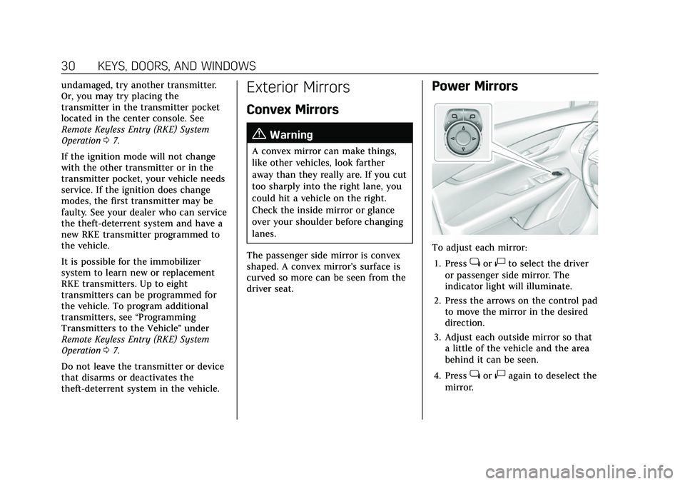 CADILLAC XT6 2022  Owners Manual Cadillac XT6 Owner Manual (GMNA-Localizing-U.S./Canada-15218998) -
2022 - CRC - 10/22/21
30 KEYS, DOORS, AND WINDOWS
undamaged, try another transmitter.
Or, you may try placing the
transmitter in the 