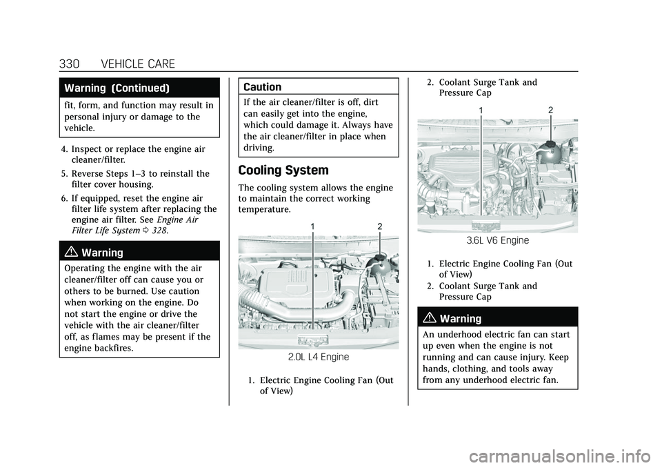 CADILLAC XT6 2022 Owners Manual Cadillac XT6 Owner Manual (GMNA-Localizing-U.S./Canada-15218998) -
2022 - CRC - 10/22/21
330 VEHICLE CARE
Warning (Continued)
fit, form, and function may result in
personal injury or damage to the
veh CADILLAC XT6 2022 Owners Manual Cadillac XT6 Owner Manual (GMNA-Localizing-U.S./Canada-15218998) -
2022 - CRC - 10/22/21
330 VEHICLE CARE
Warning (Continued)
fit, form, and function may result in
personal injury or damage to the
veh