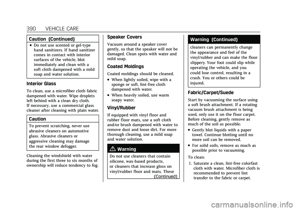 CADILLAC XT6 2022 Owners Manual Cadillac XT6 Owner Manual (GMNA-Localizing-U.S./Canada-15218998) -
2022 - CRC - 10/22/21
390 VEHICLE CARE
Caution (Continued)
.Do not use scented or gel-type
hand sanitizers. If hand sanitizer
comes i CADILLAC XT6 2022 Owners Manual Cadillac XT6 Owner Manual (GMNA-Localizing-U.S./Canada-15218998) -
2022 - CRC - 10/22/21
390 VEHICLE CARE
Caution (Continued)
.Do not use scented or gel-type
hand sanitizers. If hand sanitizer
comes i