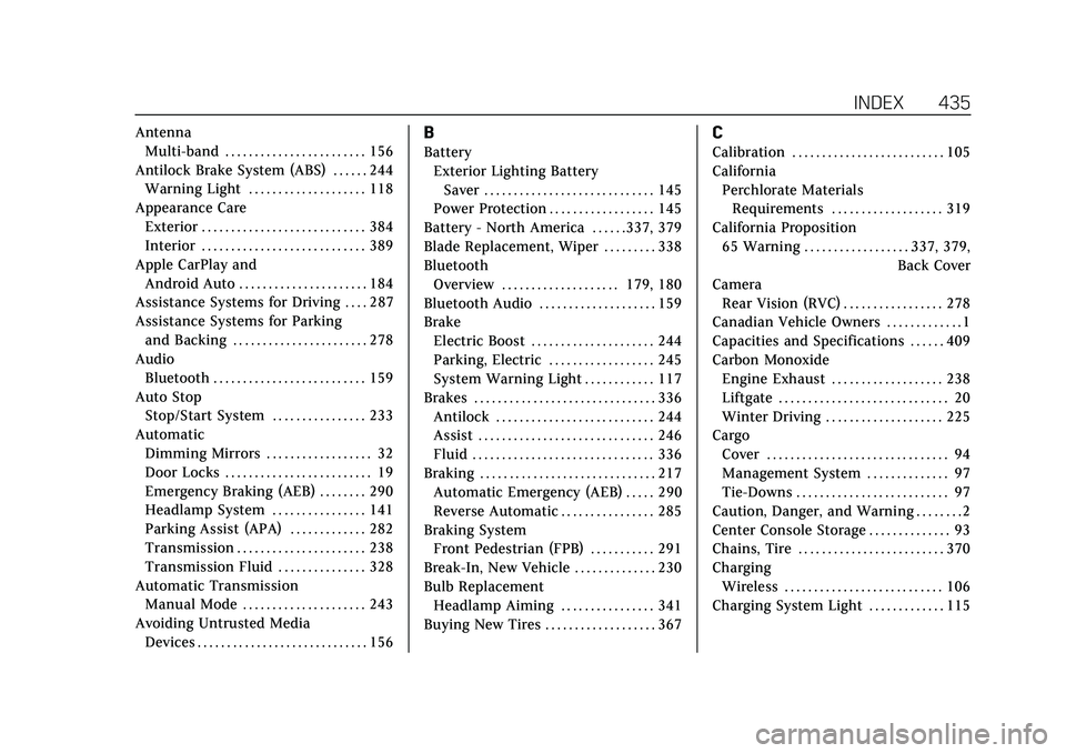 CADILLAC XT6 2022 Owners Guide Cadillac XT6 Owner Manual (GMNA-Localizing-U.S./Canada-15218998) -
2022 - CRC - 10/22/21
INDEX 435
AntennaMulti-band . . . . . . . . . . . . . . . . . . . . . . . . 156
Antilock Brake System (ABS) . . CADILLAC XT6 2022 Owners Guide Cadillac XT6 Owner Manual (GMNA-Localizing-U.S./Canada-15218998) -
2022 - CRC - 10/22/21
INDEX 435
AntennaMulti-band . . . . . . . . . . . . . . . . . . . . . . . . 156
Antilock Brake System (ABS) . .