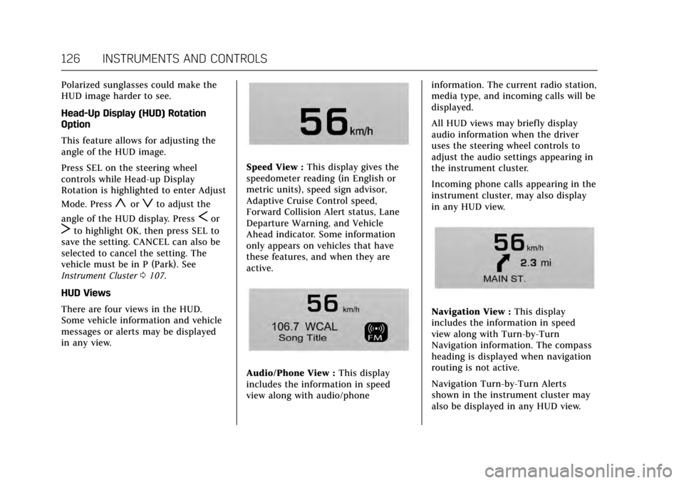 CADILLAC ATS 2017 1.G Owners Manual Cadillac ATS/ATS-V Owner Manual (GMNA-Localizing-MidEast-10287885) -
2017 - crc - 6/16/16
126 INSTRUMENTS AND CONTROLS
Polarized sunglasses could make the
HUD image harder to see.
Head-Up Display (HUD CADILLAC ATS 2017 1.G Owners Manual Cadillac ATS/ATS-V Owner Manual (GMNA-Localizing-MidEast-10287885) -
2017 - crc - 6/16/16
126 INSTRUMENTS AND CONTROLS
Polarized sunglasses could make the
HUD image harder to see.
Head-Up Display (HUD