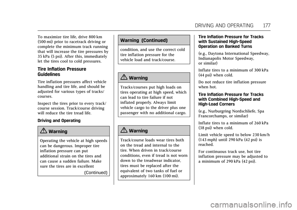 CADILLAC ATS 2017 1.G User Guide Cadillac ATS/ATS-V Owner Manual (GMNA-Localizing-MidEast-10287885) -
2017 - crc - 6/16/16
DRIVING AND OPERATING 177
To maximize tire life, drive 800 km
(500 mi) prior to racetrack driving or
complete 