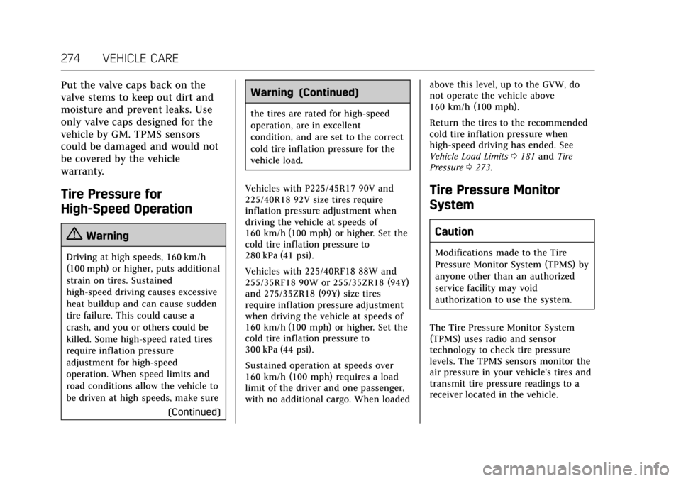 CADILLAC ATS 2017 1.G User Guide Cadillac ATS/ATS-V Owner Manual (GMNA-Localizing-MidEast-10287885) -
2017 - crc - 6/16/16
274 VEHICLE CARE
Put the valve caps back on the
valve stems to keep out dirt and
moisture and prevent leaks. U