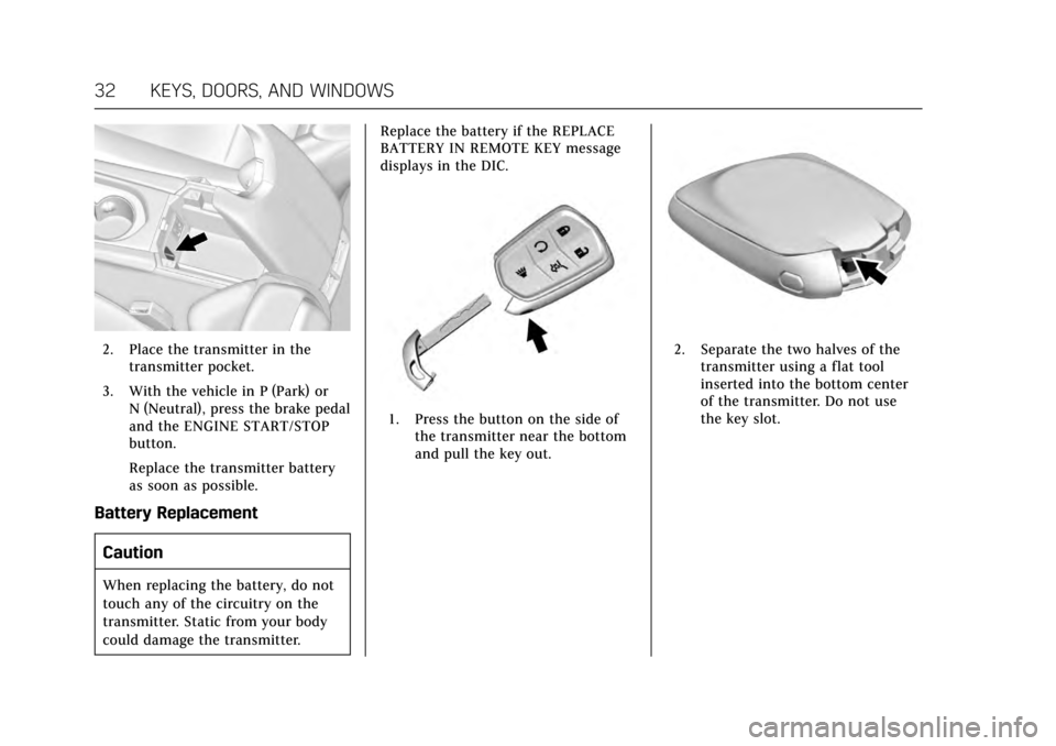 CADILLAC ATS 2017 1.G Owners Guide Cadillac ATS/ATS-V Owner Manual (GMNA-Localizing-MidEast-10287885) -
2017 - crc - 6/16/16
32 KEYS, DOORS, AND WINDOWS
2. Place the transmitter in thetransmitter pocket.
3. With the vehicle in P (Park)