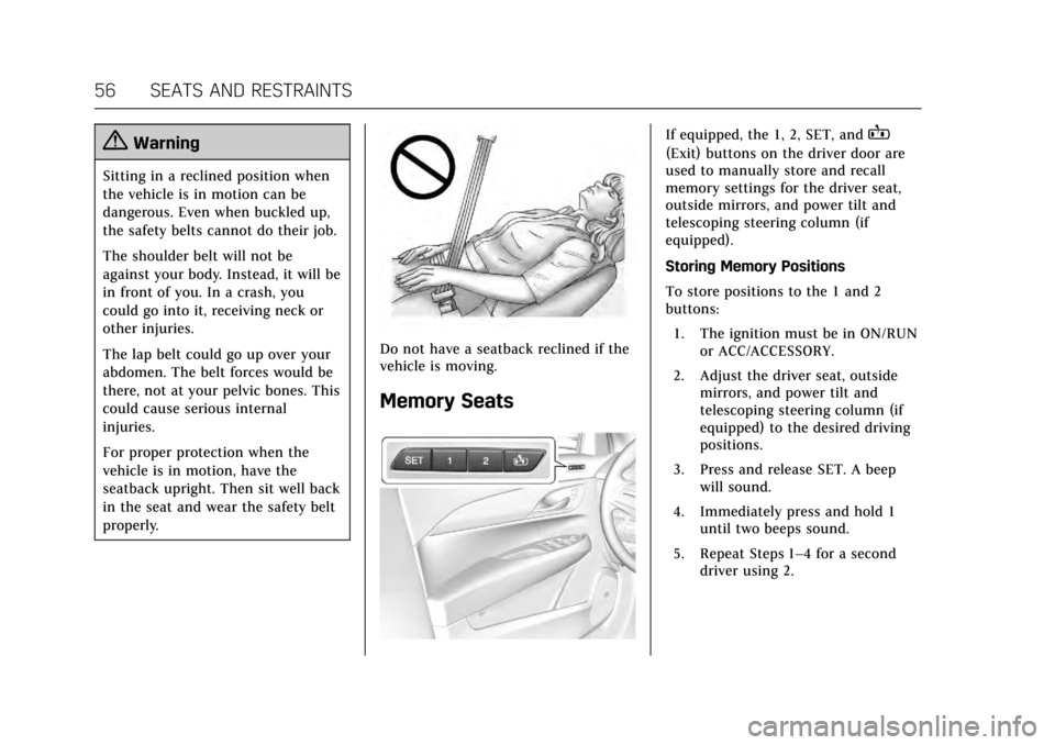 CADILLAC ATS 2017 1.G Owners Manual Cadillac ATS/ATS-V Owner Manual (GMNA-Localizing-MidEast-10287885) -
2017 - crc - 6/16/16
56 SEATS AND RESTRAINTS
{Warning
Sitting in a reclined position when
the vehicle is in motion can be
dangerous