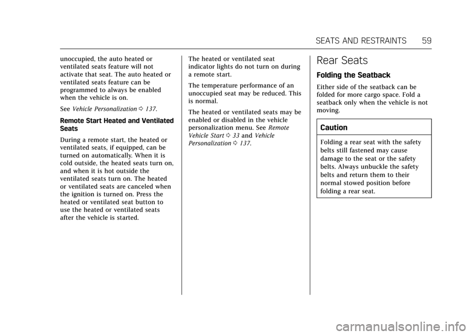 CADILLAC ATS 2017 1.G Owners Manual Cadillac ATS/ATS-V Owner Manual (GMNA-Localizing-MidEast-10287885) -
2017 - crc - 6/16/16
SEATS AND RESTRAINTS 59
unoccupied, the auto heated or
ventilated seats feature will not
activate that seat. T