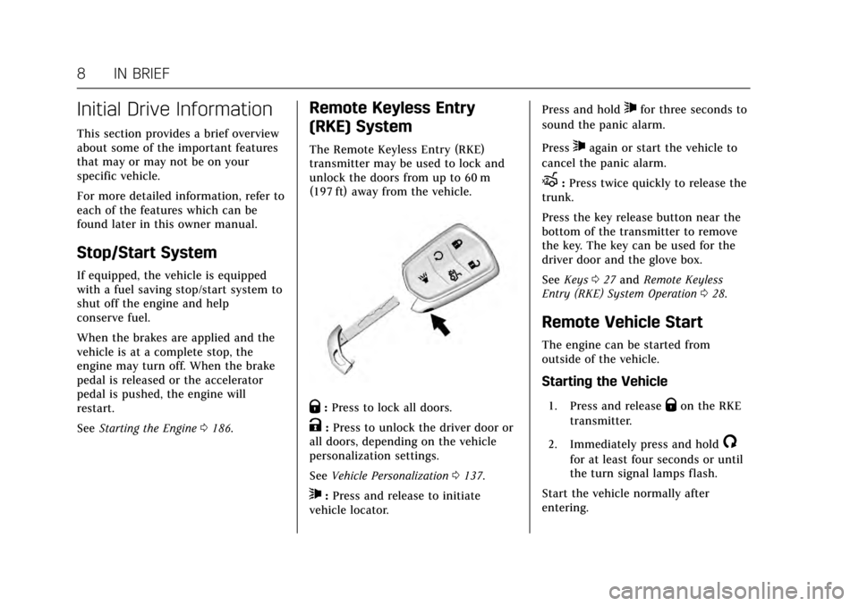 CADILLAC ATS 2017 1.G Owners Manual Cadillac ATS/ATS-V Owner Manual (GMNA-Localizing-MidEast-10287885) -
2017 - crc - 6/16/16
8 IN BRIEF
Initial Drive Information
This section provides a brief overview
about some of the important featur