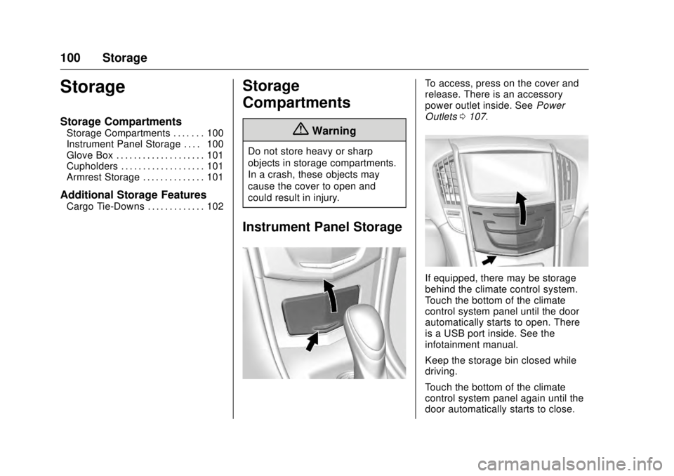 CADILLAC ATS 2016 1.G Owners Manual Cadillac ATS/ATS-V Owner Manual (GMNA-Localizing-MidEast-9369639) -
2016 - crc - 12/9/15
100 Storage
Storage
Storage Compartments
Storage Compartments . . . . . . . 100
Instrument Panel Storage . . . 