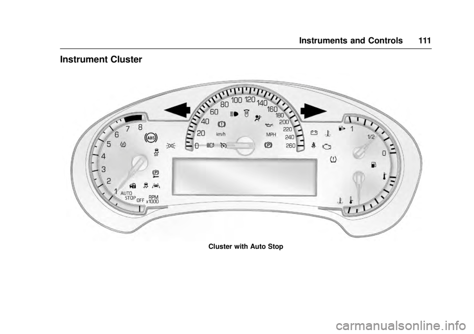 CADILLAC ATS 2016 1.G Owners Manual Cadillac ATS/ATS-V Owner Manual (GMNA-Localizing-MidEast-9369639) -
2016 - crc - 12/9/15
Instruments and Controls 111
Instrument Cluster
Cluster with Auto Stop 