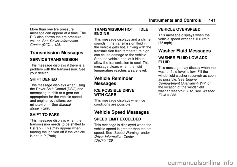 CADILLAC ATS 2016 1.G Owners Manual Cadillac ATS/ATS-V Owner Manual (GMNA-Localizing-MidEast-9369639) -
2016 - crc - 12/9/15
Instruments and Controls 141
More than one tire pressure
message can appear at a time. The
DIC also shows the t