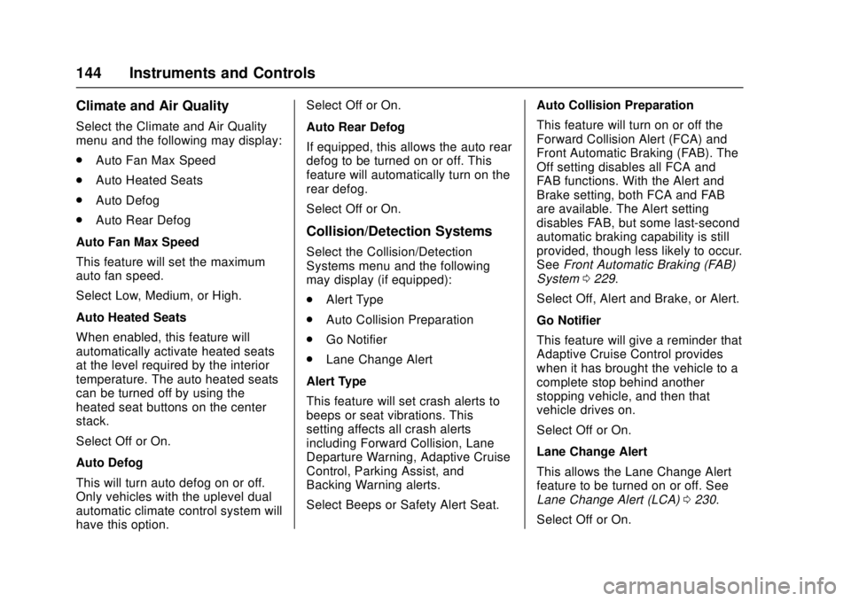 CADILLAC ATS 2016 1.G Owners Manual Cadillac ATS/ATS-V Owner Manual (GMNA-Localizing-MidEast-9369639) -
2016 - crc - 12/9/15
144 Instruments and Controls
Climate and Air Quality
Select the Climate and Air Quality
menu and the following 