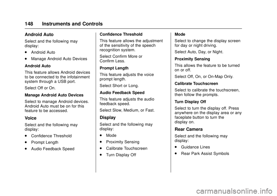 CADILLAC ATS 2016 1.G Owners Manual Cadillac ATS/ATS-V Owner Manual (GMNA-Localizing-MidEast-9369639) -
2016 - crc - 12/9/15
148 Instruments and Controls
Android Auto
Select and the following may
display:
.Android Auto
. Manage Android 